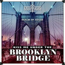 Realm of House - Kiss Me Under The Brooklyn Bridge [Arawakan]
