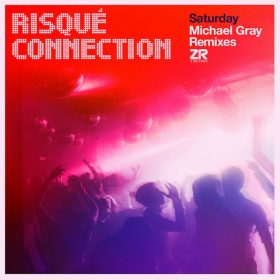 Risqué Connection, Dave Lee - Saturday (Michael Gray Remixes) [Z Records]