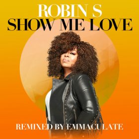 Robin S - Show Me Love (Remixed By Emmaculate) [Reel People Music]