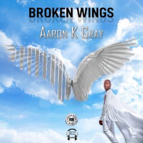 Aaron K. Gray - Broken Wings [Famous Rebel Music]