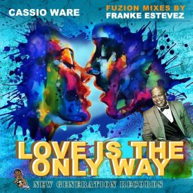 Cassio Ware - Love Is The Only Way (Fuzion Remix) [New Generation Records]