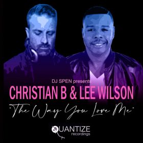 Christian B, Lee Wilson - The Way You Love Me [Quantize Recordings]