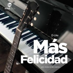 D-Like - Más Felicidad (inc. Mark Di Meo Remix) [Soulstice Music]