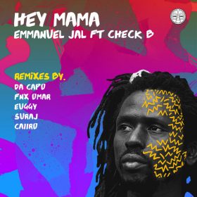 Emmanuel Jal, Check B - Hey Mama (Remixes) [Gondwana]