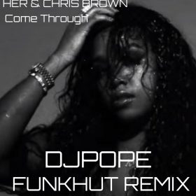HER & Chris Brown - Come Through (DJ Pope Funkhut Mixes) [bandcamp]
