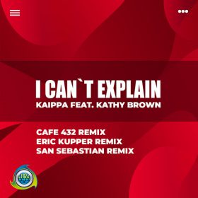 KAIPPA - I Can't Explain (Remixes) [BrandLoud Entertainment]