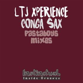 LTJ Xperience and Instinctual Inside Grooves - Conga Sax [IRMA DANCEFLOOR]