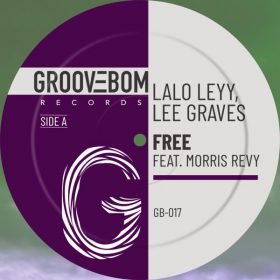 Lalo Leyy, Lee Graves, Morris Revy - Free [Groovebom Records]