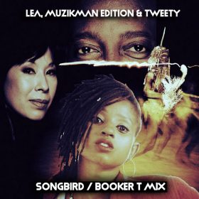 Lea, Muzikman Edition, Tweety - Songbird (Booker T Mix) [Open Bar Music]