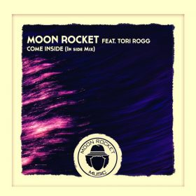 Moon Rocket, Tori Rogg - Come Inside [Moon Rocket Music]