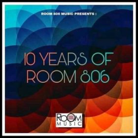 Room 806 - 10 Years Of Room 806 [Room 806 Music]