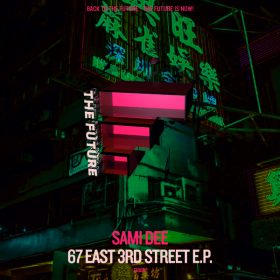 Sami Dee - 67 East 3rd Street EP [The FUTURE Digital]