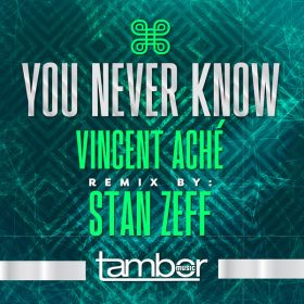 Stan Zeff, Vincent Ache - You Never Know [Tambor Music]