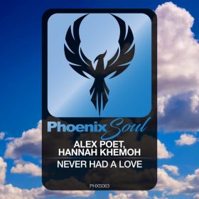 Alex Poet, Hannah Khemoh - Never Had A Love [Phoenix Soul]