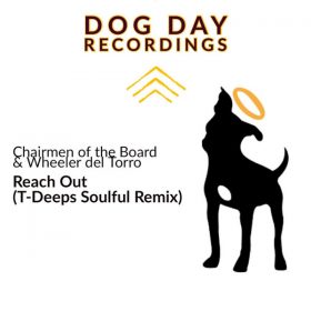Chairmen Of The Board, Wheeler del Torro - Reach Out (T-Deeps Soulful Remix) [Dog Day Recordings]