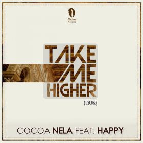 Cocoa Nela feat. Happy - Take Me Higher [Ocha Records]