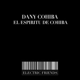 Dany Cohiba - El Espiritu De Cohiba [ELECTRIC FRIENDS MUSIC]