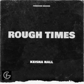 Keisha Hall - Rough Times [Forbidden Grooves]