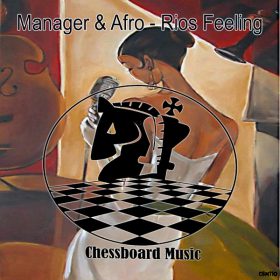 Manager & Afro - Rios Feeling [ChessBoard Music]