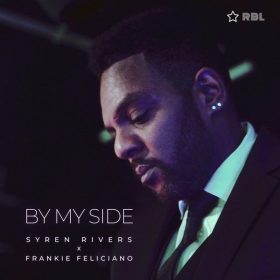 Syren Rivers, Frankie Feliciano - By My Side [Ricanstruction Brand Limited]