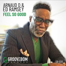 Arnaud D, Ed Ramsey - Feel So Good [Groovebom Records]
