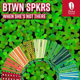 BTWN SPKRS - When She's Not There [Ocha Records]