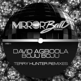 David Agboola - Boju Boju (Terry Hunter Remixes) [Mirror Ball Recordings]