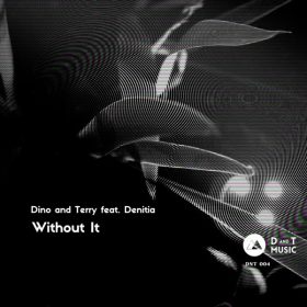 Dino & Terry, Denitia - Without It [D&T Music]