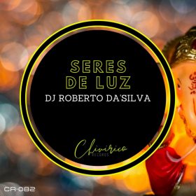 Dj Roberto Da'Silva - Seres De Luz [Chivirico Records]