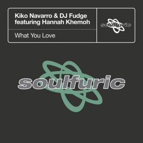 Kiko Navarro, DJ Fudge, Hannah Khemoh - What You Love [Soulfuric]