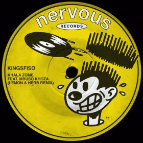KingSfiso - Khala Zome Feat. Mbuso Khoza (Lemon & Herb Remix) [Nervous]