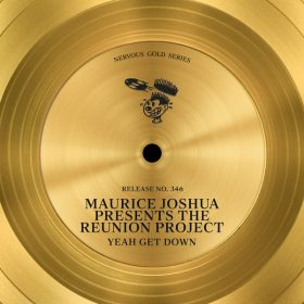 Maurice Joshua, The Reunion Project - Yeah Get Down [Nervous]