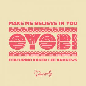 OYOBI feat. Karen Lee Andrews - Make Me Believe In You [The Remedy Project]