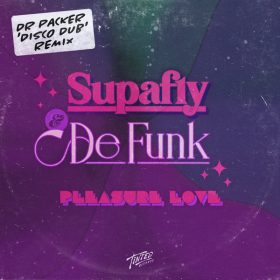 Supafly, De Funk - Pleasure Love (Dr Packer Disco Dub Extended Remix) [Tinted Records]