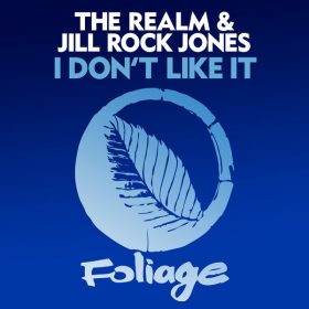 The Realm, Jill Rock Jones - I Don't Like It [Foliage Records]