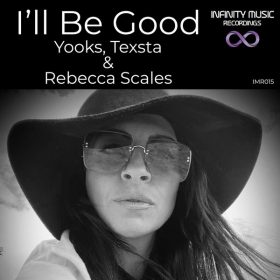Yooks & Texsta, Rebecca Scales - I'll Be Good [Infinity Music Recordings]