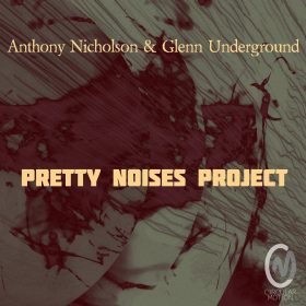 Anthony Nicholson & Glenn Underground - Pretty Noises Project [bandcamp]
