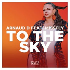 Arnaud D Feat. MissFly - To The Sky [Vibe Boutique Records]