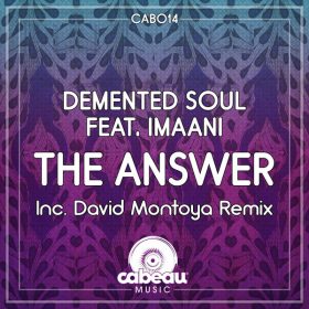 Demented Soul, Imaani - The Answer (Incl. David Montoya Remix) [Cabeau Music]