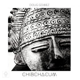 Doug Gomez - Chibchacum [Merecumbe Recordings]