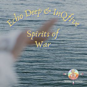 Echo Deep & InQfive - Spirits Of War [Tribal Winds]