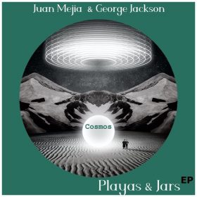 Juan Mejia, George Jackson (UK) - Playas & Jars EP [Into the Cosmos]