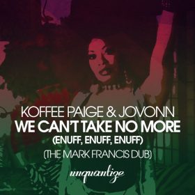 Koffee Paige, Jovonn - We Can’t Take No More (Mark Francis Dub) [unquantize]