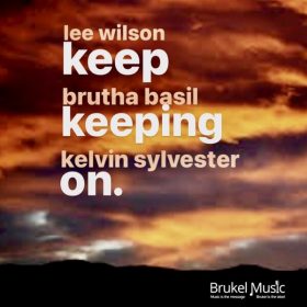 Lee Wilson, Brutha Basil, Kelvin Sylvester - Keep Keeping On [Brukel Music]