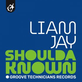 Liam Jay - Shoulda Known [Groove Technicians Records]