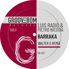 Luis Radio, Pietro Nicosia - Barraka (Walter G Remix) [Groovebom Records]