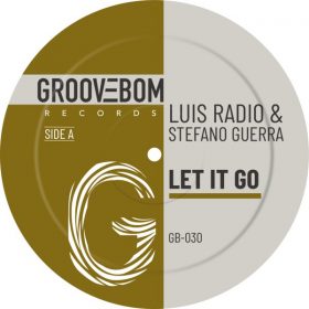 Luis Radio, Stefano Guerra - Let It Go [Groovebom Records]