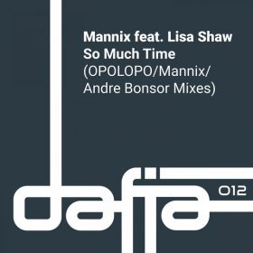 Mannix, Lisa Shaw - So Much Time [Dafia Records]
