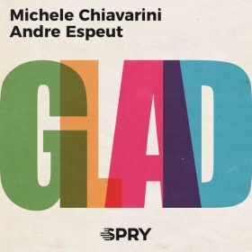 Michele Chiavarini, Andre Espeut - Glad [SPRY Records]