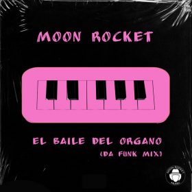 Moon Rocket - El Baile Del Organo [Moon Rocket Music]